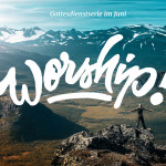 WORSHIP – 1 – Anbetung meine Lebensaufgabe